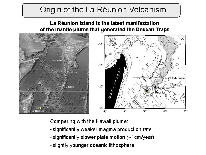 Origin of the La Réunion Volcanism La Réunion Island is the latest manifestation of