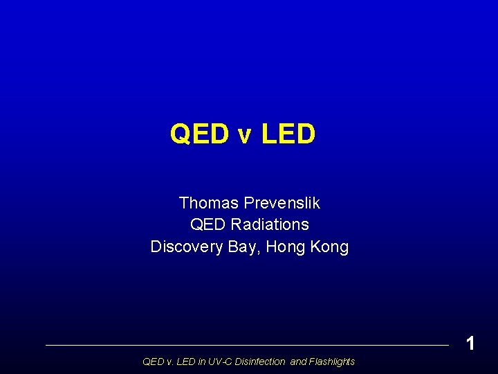 QED v LED Thomas Prevenslik QED Radiations Discovery Bay, Hong Kong 1 QED v.