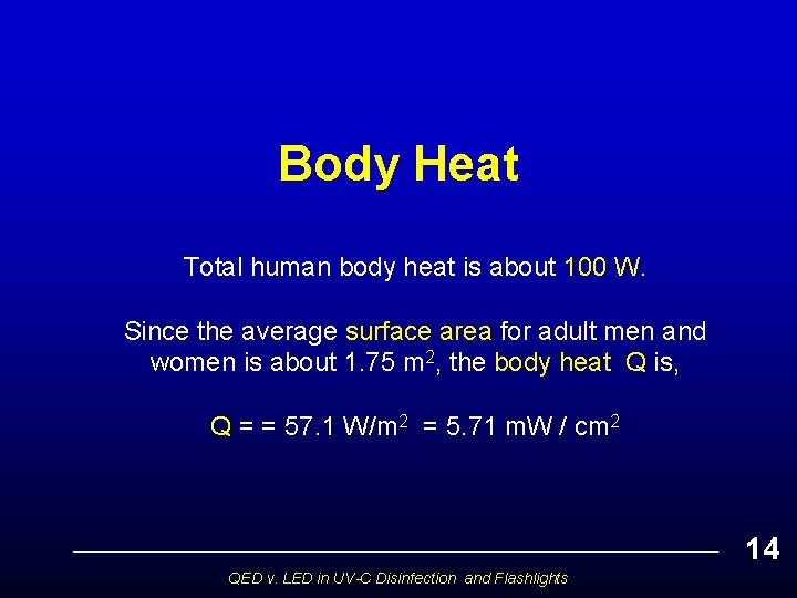 Body Heat Total human body heat is about 100 W. Since the average surface