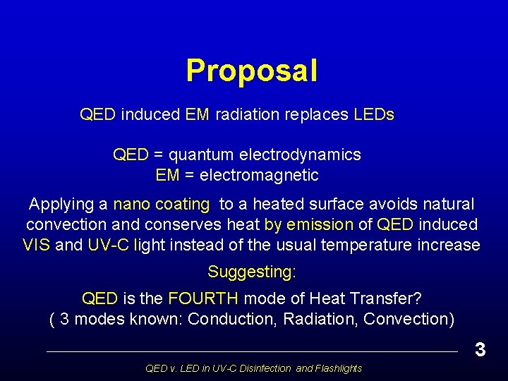 Proposal QED induced EM radiation replaces LEDs QED = quantum electrodynamics EM = electromagnetic