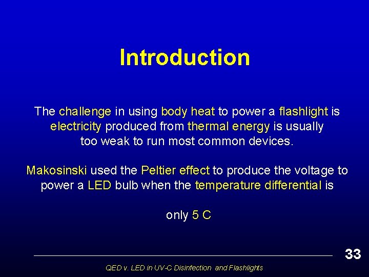Introduction The challenge in using body heat to power a flashlight is electricity produced