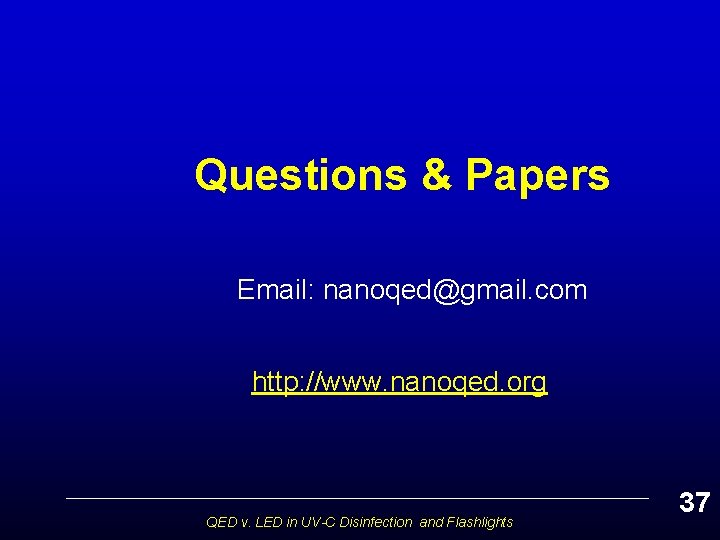 Questions & Papers Email: nanoqed@gmail. com http: //www. nanoqed. org QED v. LED in