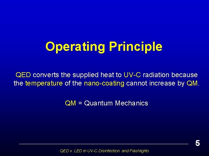 Operating Principle QED converts the supplied heat to UV-C radiation because the temperature of