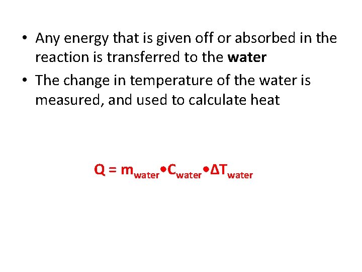 • Any energy that is given off or absorbed in the reaction is • Any energy that is given off or absorbed in the reaction is