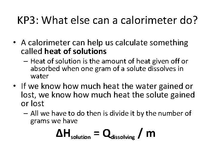 KP 3: What else can a calorimeter do? • A calorimeter can help us KP 3: What else can a calorimeter do? • A calorimeter can help us