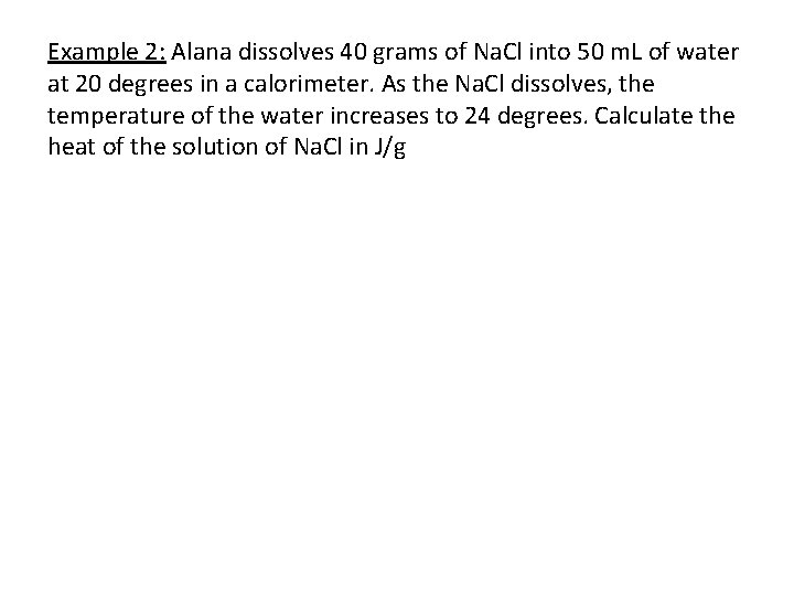 Example 2: Alana dissolves 40 grams of Na. Cl into 50 m. L of Example 2: Alana dissolves 40 grams of Na. Cl into 50 m. L of