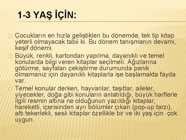 1 -3 YAŞ İÇİN: � � � Çocukların en hızla geliştikleri bu dönemde, tek