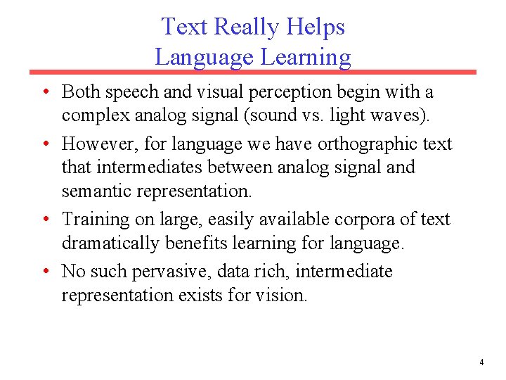 Text Really Helps Language Learning • Both speech and visual perception begin with a