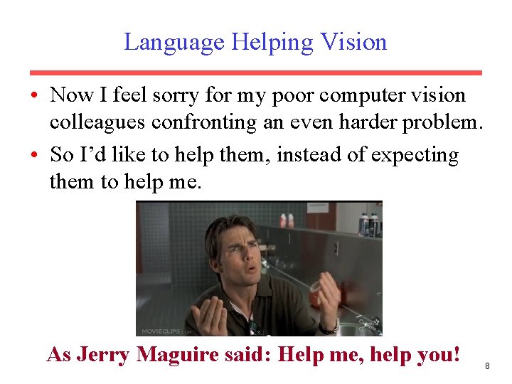 Language Helping Vision • Now I feel sorry for my poor computer vision colleagues