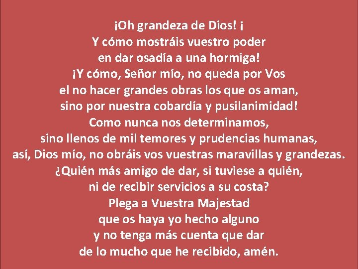 ¡Oh grandeza de Dios! ¡ Y cómo mostráis vuestro poder en dar osadía a