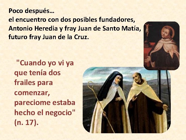 Poco después… el encuentro con dos posibles fundadores, Antonio Heredia y fray Juan de