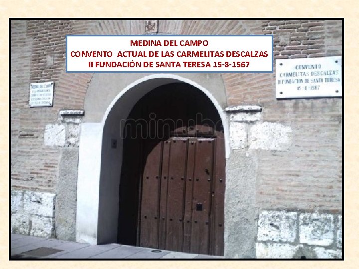 MEDINA DEL CAMPO CONVENTO ACTUAL DE LAS CARMELITAS DESCALZAS II FUNDACIÓN DE SANTA TERESA