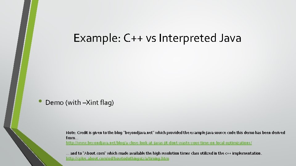 Example: C++ vs Interpreted Java • Demo (with –Xint flag) Note: Credit is given