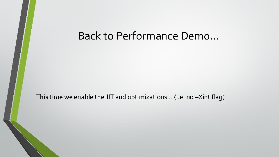 Back to Performance Demo… This time we enable the JIT and optimizations… (i. e.