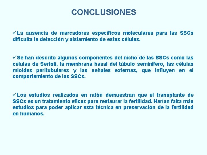 CONCLUSIONES üLa ausencia de marcadores específicos moleculares para las SSCs dificulta la detección y