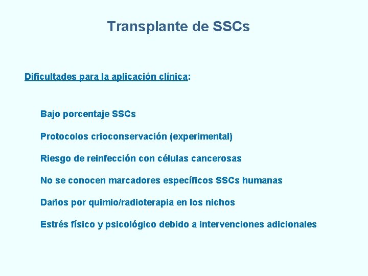 Transplante de SSCs Dificultades para la aplicación clínica: Bajo porcentaje SSCs Protocolos crioconservación (experimental)