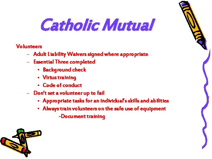 Catholic Mutual Volunteers – Adult Liability Waivers signed where appropriate – Essential Three completed