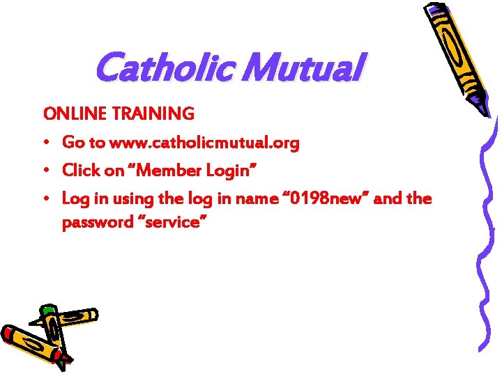 Catholic Mutual ONLINE TRAINING • Go to www. catholicmutual. org • Click on “Member