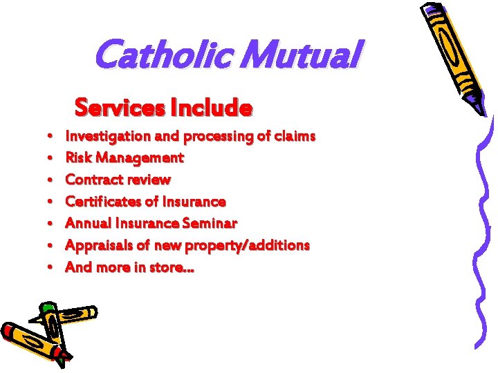 Catholic Mutual Services Include • • Investigation and processing of claims Risk Management Contract