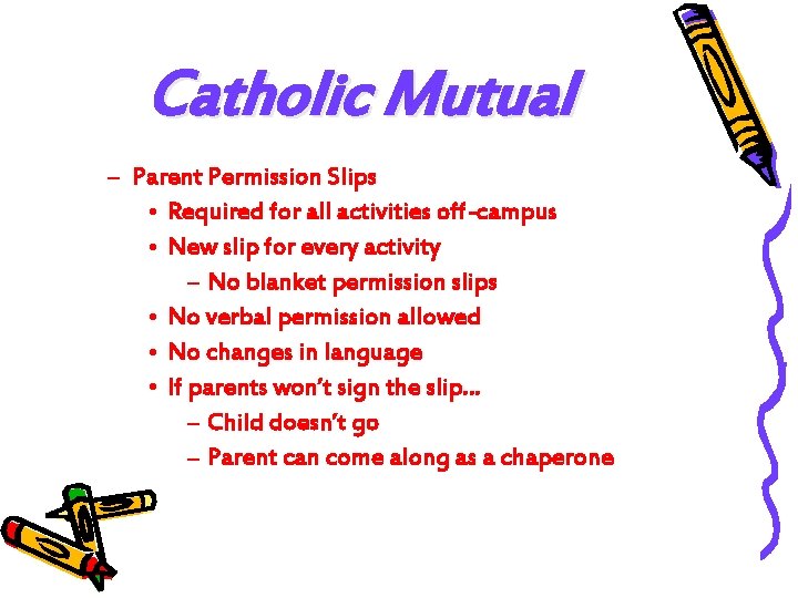 Catholic Mutual – Parent Permission Slips • Required for all activities off-campus • New