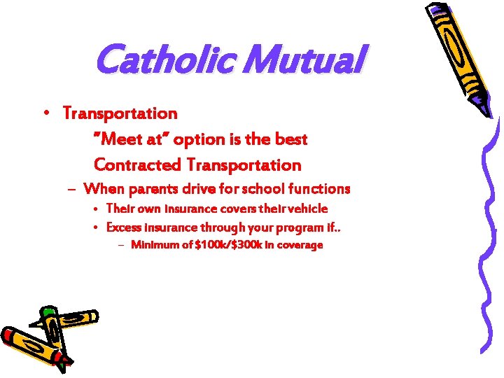 Catholic Mutual • Transportation ”Meet at” option is the best Contracted Transportation – When