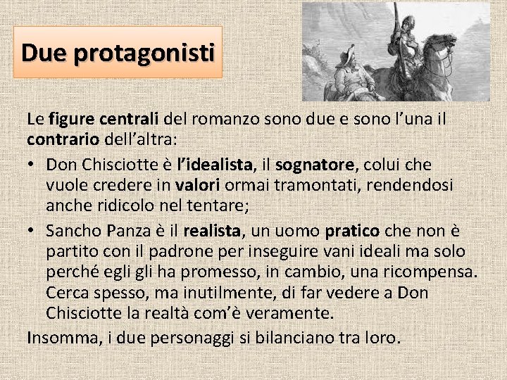 Due protagonisti Le figure centrali del romanzo sono due e sono l’una il contrario