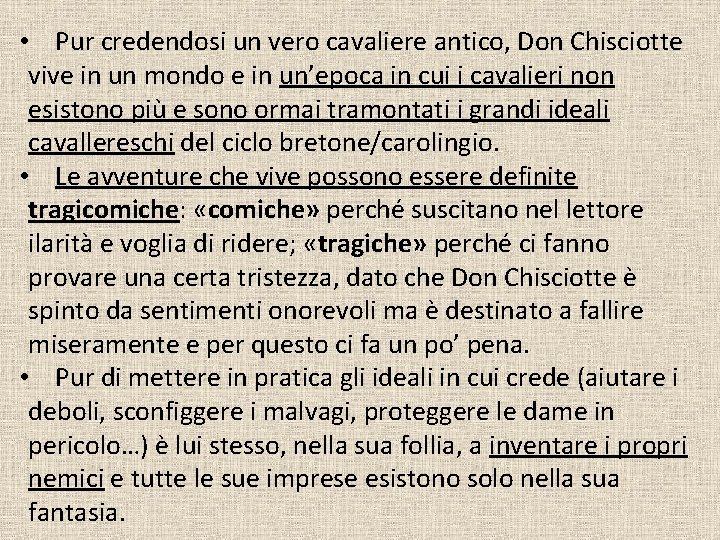  • Pur credendosi un vero cavaliere antico, Don Chisciotte vive in un mondo