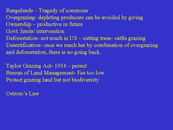Rangelands – Tragedy of commons Overgrazing- depleting producers can be avoided by giving Ownership