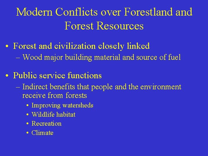 Modern Conflicts over Forestland Forest Resources • Forest and civilization closely linked – Wood