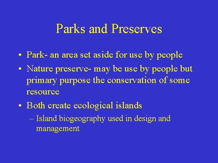 Parks and Preserves • Park- an area set aside for use by people •