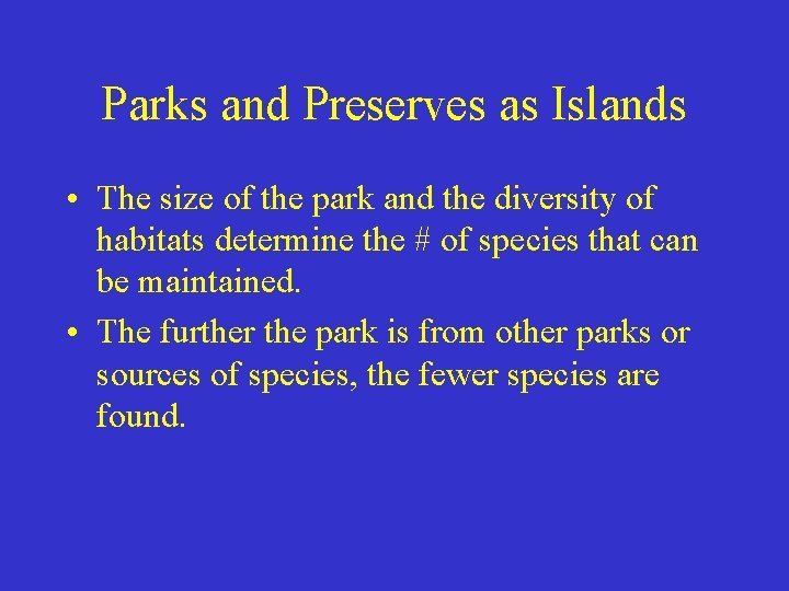 Parks and Preserves as Islands • The size of the park and the diversity