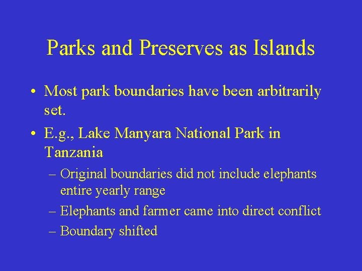 Parks and Preserves as Islands • Most park boundaries have been arbitrarily set. •