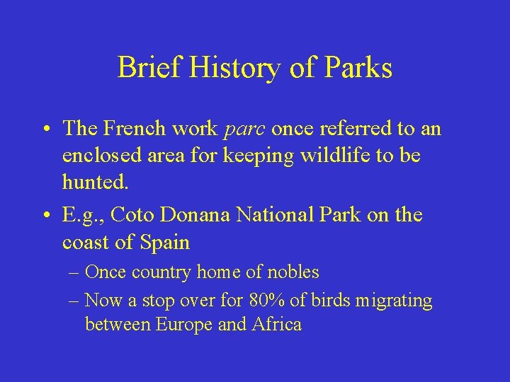 Brief History of Parks • The French work parc once referred to an enclosed