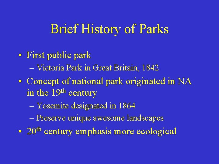 Brief History of Parks • First public park – Victoria Park in Great Britain,