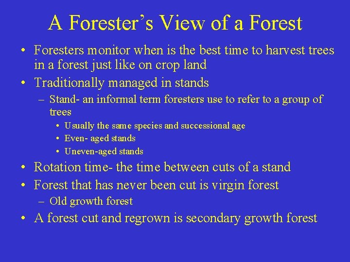 A Forester’s View of a Forest • Foresters monitor when is the best time