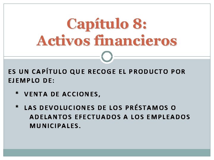 Capítulo 8: Activos financieros ES UN CAPÍTULO QUE RECOGE EL PRODUCTO POR EJEMPLO DE: