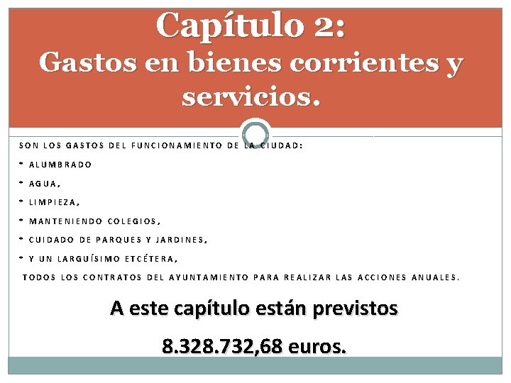 Capítulo 2: Gastos en bienes corrientes y servicios. SON LOS GASTOS DEL FUNCIONAMIENTO DE