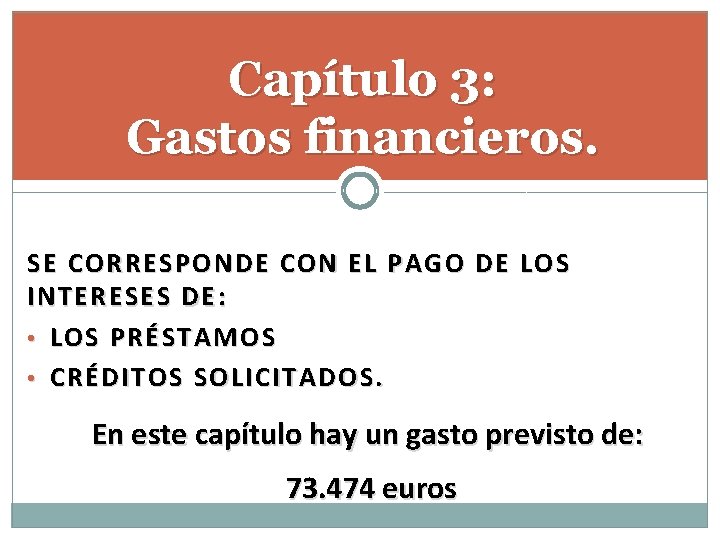 Capítulo 3: Gastos financieros. SE CORRESPONDE CON EL PAGO DE LOS INTERESES DE: •