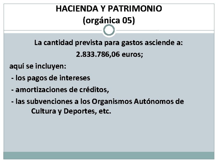 HACIENDA Y PATRIMONIO (orgánica 05) La cantidad prevista para gastos asciende a: 2. 833.