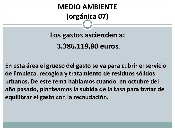 MEDIO AMBIENTE (orgánica 07) Los gastos ascienden a: 3. 386. 119, 80 euros. En