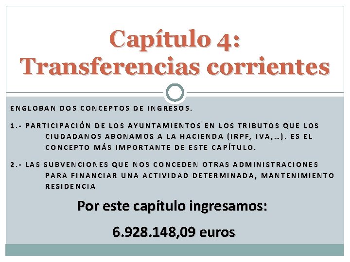 Capítulo 4: Transferencias corrientes ENGLOBAN DOS CONCEPTOS DE INGRESOS. 1. - PARTICIPACIÓN DE LOS