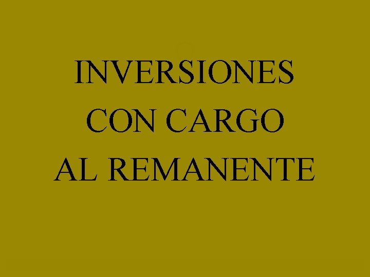 INVERSIONES CON CARGO AL REMANENTE 