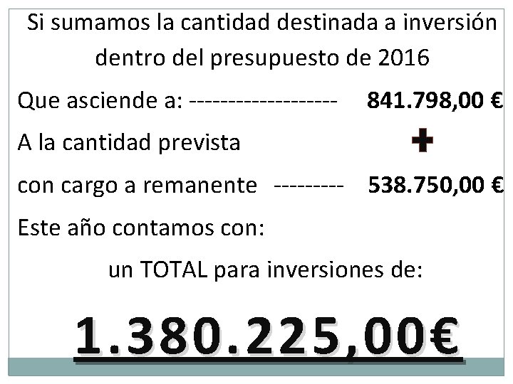 Si sumamos la cantidad destinada a inversión dentro del presupuesto de 2016 Que asciende