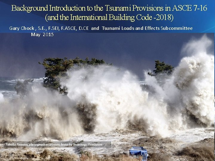Background Introduction to the Tsunami Provisions in ASCE 7 -16 (and the International Building