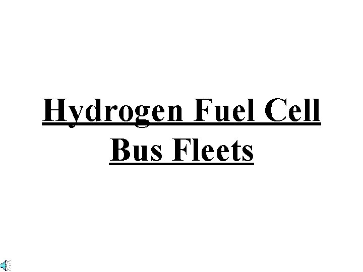 Hydrogen Fuel Cell Bus Fleets 