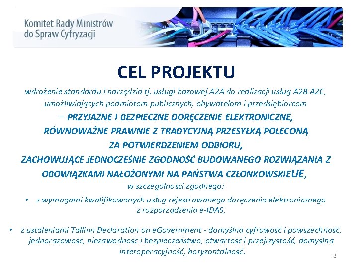 CEL PROJEKTU wdrożenie standardu i narzędzia tj. usługi bazowej A 2 A do realizacji