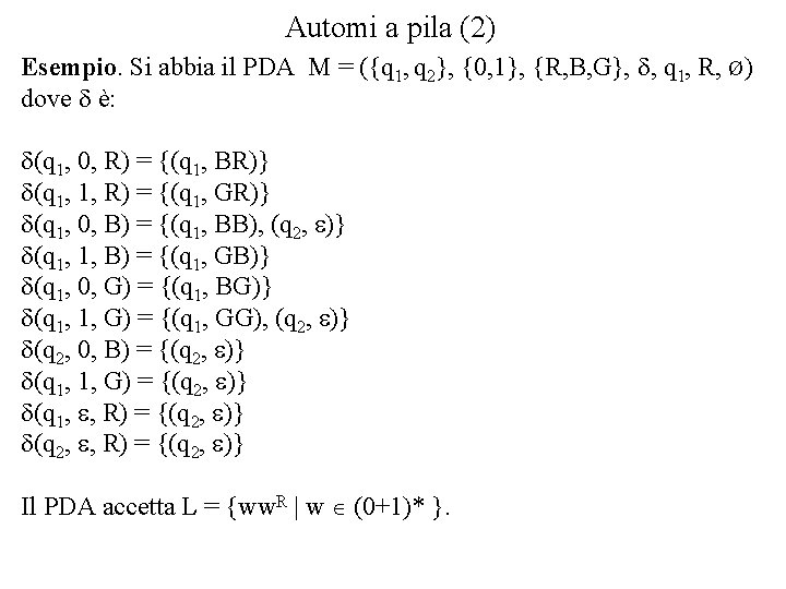 Automi a pila (2) Esempio. Si abbia il PDA M = ({q 1, q