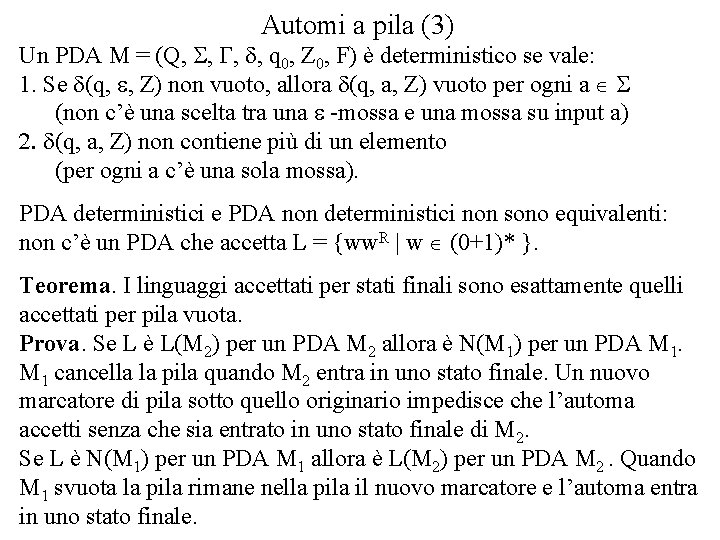 Automi a pila (3) Un PDA M = (Q, S, G, d, q 0,