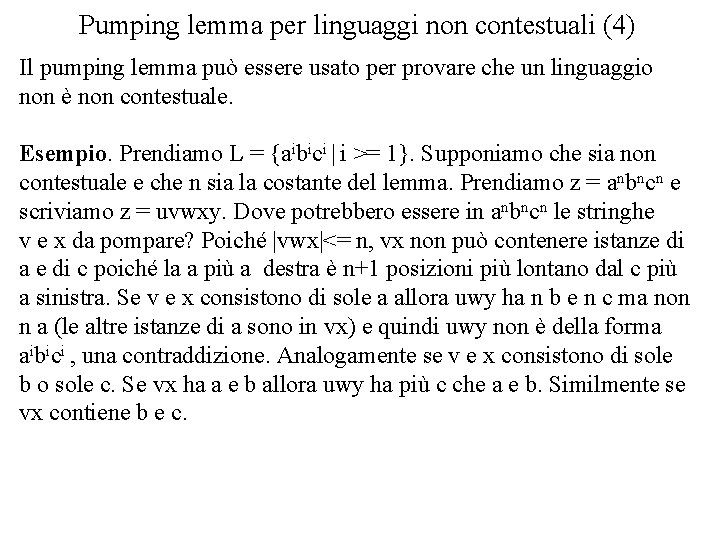 Pumping lemma per linguaggi non contestuali (4) Il pumping lemma può essere usato per