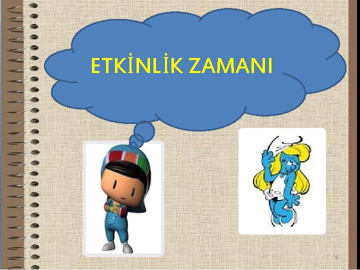 ETKİNLİK ZAMANI 6 